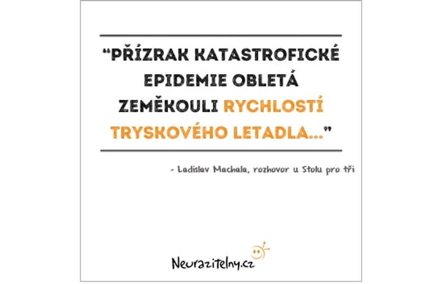Neurazitelny.cz/Ladislav Machala: "Přízrak katastrofické epidemie oblétá zeměkouli rychlostí tryskového letadla..."