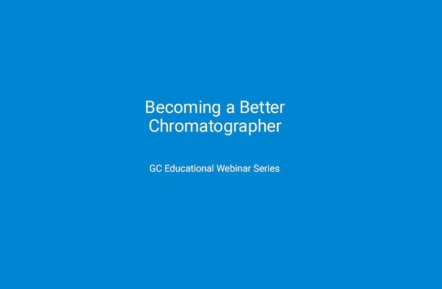 Agilent Technologies: Becoming a Better Chromatographer