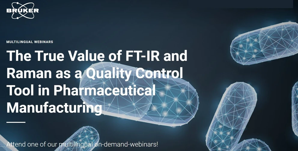 Bruker: The True Value of FT-IR and Raman as a Quality Control Tool in Pharmaceutical Manufacturing