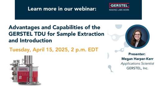 Advantages and Capabilities of the GERSTEL TDU for Sample Extraction and Introduction