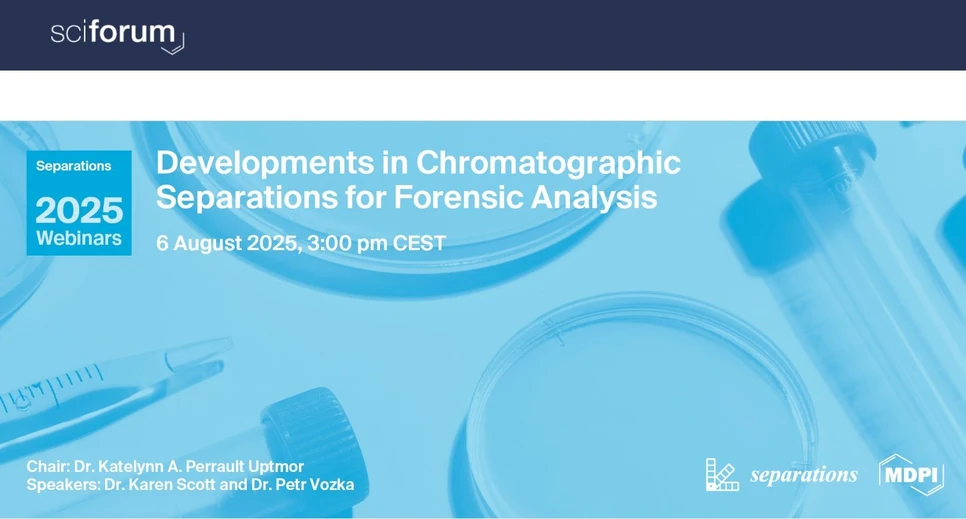 Sciforum: Developments in Chromatographic Separations for Forensic Analysis