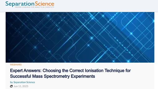 Choosing the Correct Ionisation Technique for Successful Mass Spectrometry Experiments