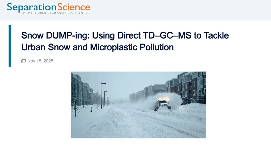 SeparationScience: Snow DUMP-ing: Using Direct TD–GC–MS to Tackle Urban Snow and Microplastic Pollution