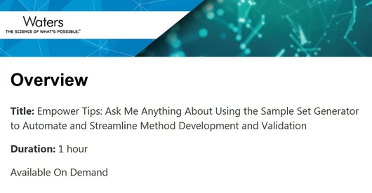 Empower Tips: Ask Me Anything About Using the Sample Set Generator to Automate and Streamline Method Development and Validation