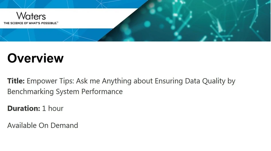 Waters Corporation: Empower Tips: Ask me Anything about Ensuring Data Quality by Benchmarking System Performance