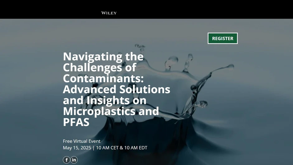 Wiley: Navigating the Challenges of Contaminants: Advanced Solutions and Insights on Microplastics and PFAS