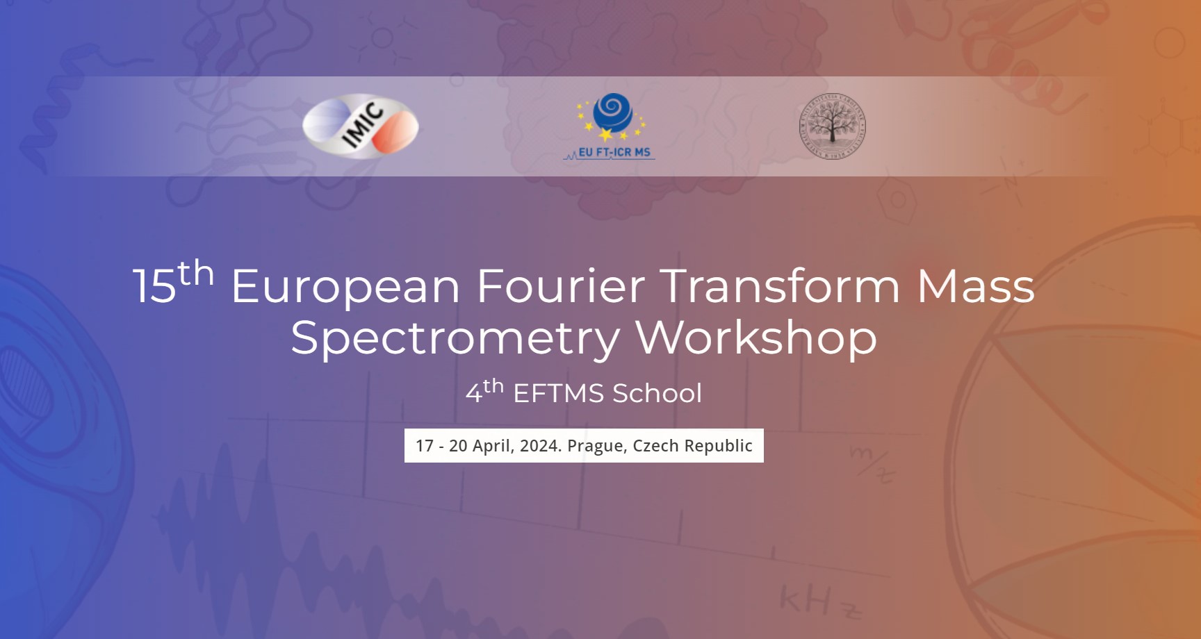 15th European Fourier Transform Mass Spectrometry Workshop and 4th EFTMS School
